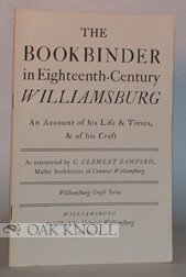 The bookbinder in eighteenth-century Williamsburg: An account of his life & times, & of his craft (Williamsburg craft series)