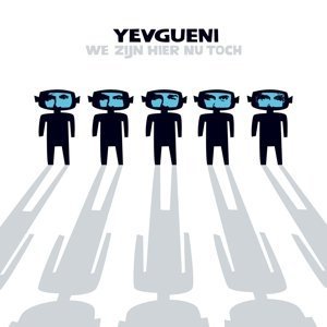 Yevgueni - We Zijn Hier Nu Toch By Yevgueni - Zortam Music