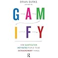 Gamify: How Gamification Motivates People to Do Extraordinary Things