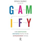 Gamify: How Gamification Motivates People to Do Extraordinary Things