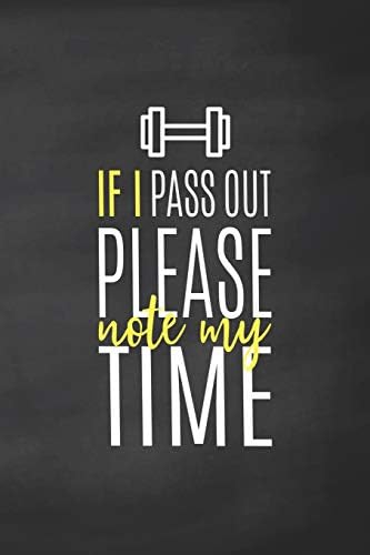 If I Pass Out Please Note My Time: Exercise Log, Journal and Notebook for Men and Women Who Do CrossFit
