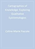 Cartographies of Knowledge: Exploring Qualitative Epistemologies
