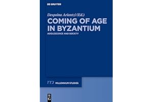 Coming of Age in Byzantium: Adolescence and Society (Millennium-Studien / Millennium Studies 69) (German Edition)