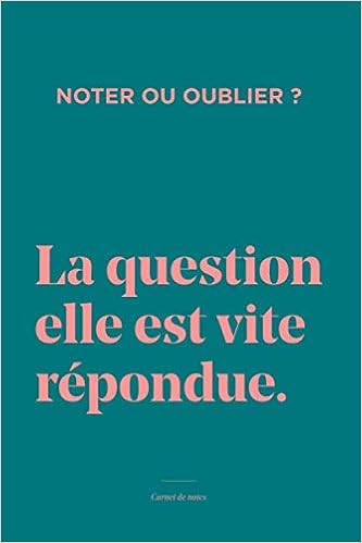 Noter Ou Oublier La Question Elle Est Vite Repondue Carnet De Notes Fais Le Bon Choix Avec Ce Carnet De Notes De 1 Pages Lignees French Edition Du Pantalon Trop Serre Noter Ou Oublier La Question Elle Est Vite Repondue Carnet De Notes Fais Le Bon Choix Avec Ce Carnet De Notes De 1 Pages Lignees French Edition Du Pantalon Trop Serre