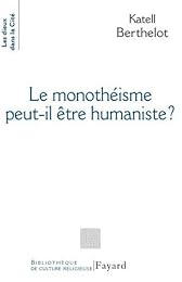 Le  monothéisme peut-il être humaniste ?