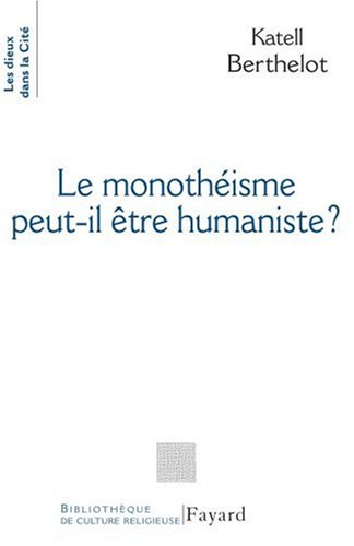 Le  monothéisme peut-il être humaniste ?