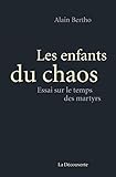 Les enfants du chaos : Essai sur le temps des martyrs by 