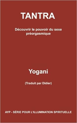 Amazon Fr Tantra Decouvrir Le Pouvoir Du Sexe Preorgasmique Yogani Livres