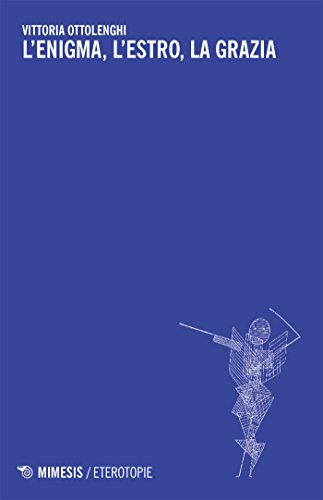 L'enigma, l'estro, la grazia (Italian Edition)