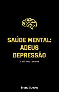 Livro SAÚDE MENTAL: ADEUS DEPRESSÃO: é hora de ser feliz