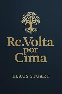 Livro Re.volta por Cima: Como recomeçar do zero após perdas, dívidas e crises — e transformar sua dor em fé, força e prosperidade
