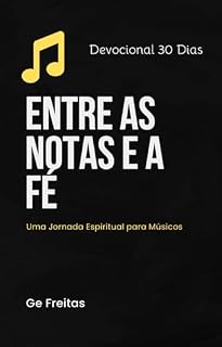 Livro Entre as Notas e a Fé: Uma Jornada Espiritual para Músicos