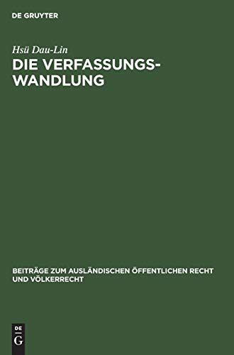 Die Verfassungswandlung (Beiträge zum ausländischen öffentlichen Recht und Völk…
