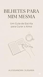 Livro BILHETES PARA MIM MESMA: UM GUIA DE ESCRITA PARA CURAR A ALMA