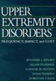 Upper Extremity Disorders: Frequency, Impact, and Cost, 1e