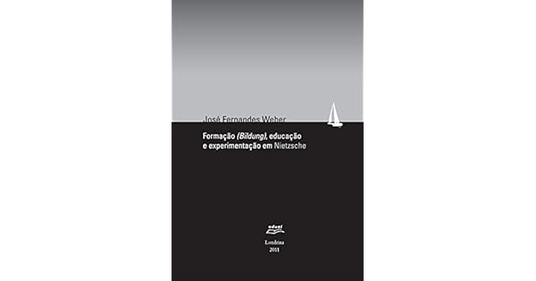Formação Bildung Educação E Experimentação Em Nietzsche - 