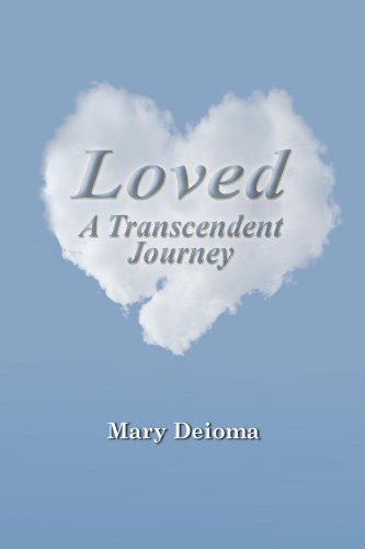 Loved: A Transcendent Journey by Mary Deioma