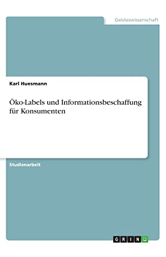 Öko-Labels und Informationsbeschaffung für Konsumenten (German Edition)