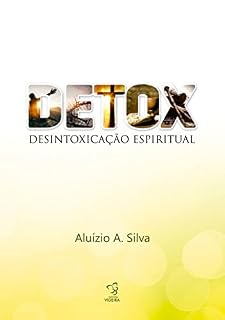 Livro 21 DIAS - DETOX : DESINTOXICAÇÃO ESPIRITUAL