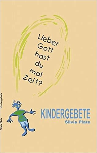 Kindergebete Lieber Gott Hast Du Mal Zeit Amazon De Silvia