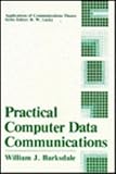 Practical Computer Data Communications, Barksdale, W. J., 0306423235