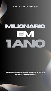 Livro Milionário em 1 ano : Pare de sobreviver: Aprenda a jogar o jogo do dinheiro.