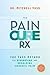 The Pain Cure Rx: The Yass Method for Diagnosing and Resolving Chronic Pain by Dr. Mitchell Yass