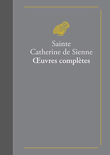 Œuvres complètes: suivies de La Vie de sainte Catherine de Sienne par le bienheureux Raymond de Ca by Catherine de Sienne (sainte)