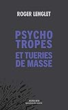 PSYCHOTROPES ET TUERIES DE MASSE (ESSAIS SCIENCES HUMAINES/POLIT) by 