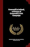 Cromwell in Ireland, a History of Cromwell's Irish Campaign by 