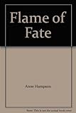 Front cover for the book Flame of Fate by Anne Hampson