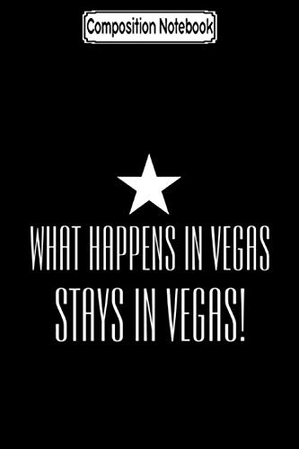 Composition Notebook: What Happens in Vegas Stays in Vegas Tee Groomsmen Notebook Journal Notebook Blank Lined Ruled 6x9 100 Pages