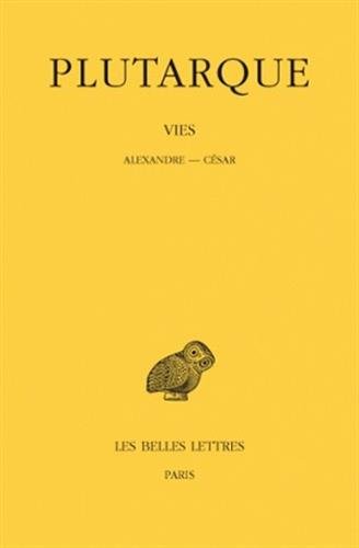 Vies: Tome IX : Alexandre-César. (Collection Des Universites De France) (French Edition) by PLUTARQUE