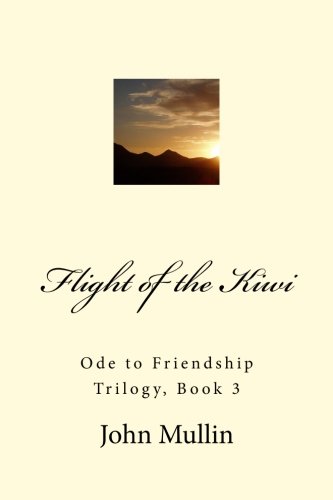 Flight of the Kiwi: Ode to Friendship Trilogy, Book 3 (Volume 3)