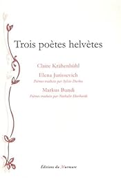 Trois poètes helvètes