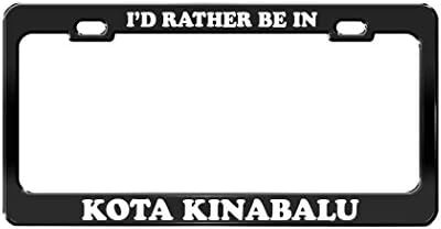 Nicholas Dunlop I'D RATHER BE IN KOTA KINABALU Malaysia Black License Plate Frame