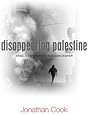 Disappearing Palestine: Israel's Experiments in Human Despair