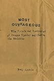 Most Outrageous The Trials and Trespasses of Dwaine Tinsely and Chester the Molester by Bob Levin