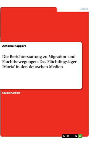 Die Berichterstattung zu Migration- und Fluchtbewegungen. Das Flüchtlingslager…