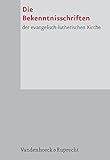 Die Bekenntnisschriften Der Evangelisch-lutherischen Kirche. Herausgegeben Im Gedenkjahr Der Augsbur by Vandenhoeck & Ruprecht