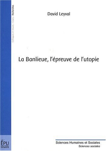 La  banlieue, l'épreuve de l'utopie