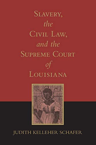 Slavery, the Civil Law, and the Supreme Court of Louisiana (Southern Literary Studies) Slavery, the Civil Law, and the Supreme Court of Louisiana (Southern Literary Studies)