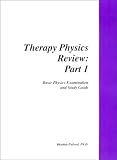 Therapy Physics Review: Basic Physics Examination and Study Guide