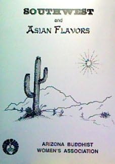 Southwest and Asian Flavors: The Arizona Buddhist Women's Association Cookbook