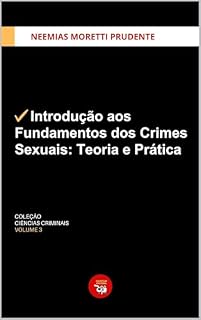 Livro Introdução aos Fundamentos dos Crimes Sexuais: Teoria e Prática (Coleção Ciências Criminais)