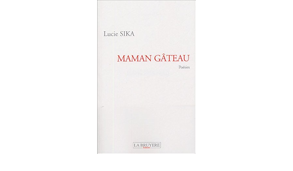 Maman Gateau French Edition Lucie Sika Amazon Com Books