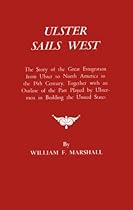 Ulster Sails West: The Story of the Great Emigration from Ulster to North America