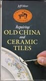 Repairing Old China and Ceramic Tiles (Craftsmans Guides) by 