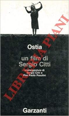 Ostia Un Film Di Sergio Citti Soggetto E Sceneggiatura Di S C E Pier Paolo Pasolini N A Amazon Com Books