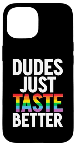 Dudes just Taste better Gay Case for iPhone 15